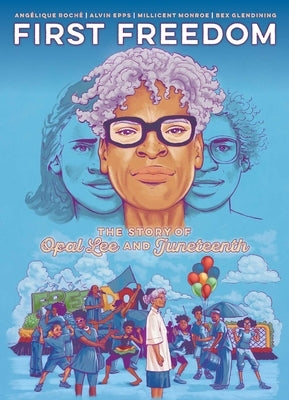 The First Freedom: The Story of Opal Lee and Juneteenth by Roché, Angélique