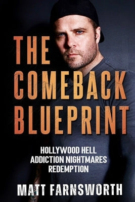 The Comeback Blueprint: A Battle Plan for Taking Back Your Life by Farnsworth, Matt