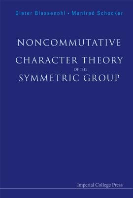 Noncommutative Character Theory of the Symmetric Group by Blessenohl, Dieter