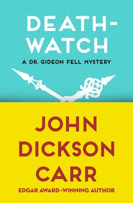 Death-Watch by Carr, John Dickson