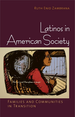 Latinos in American Society by Zambrana, Ruth Enid