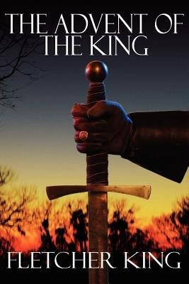 The Advent of the King by Fletcher King