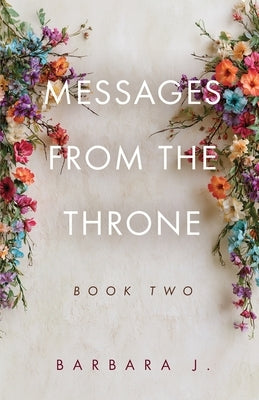 Messages from the Throne: Book Two by J, Barbara
