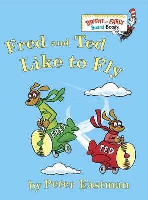Fred and Ted Like to Fly by Eastman, Peter