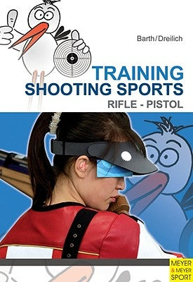 Training Shooting Sports: Rifle & Pistol by Barth, Katrin