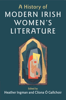 A History of Modern Irish Women's Literature by Ingman, Heather