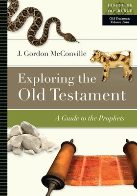 Exploring the Old Testament: A Guide to the Prophets by McConville, J. Gordon