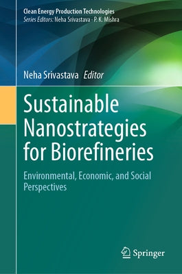 Sustainable Nanostrategies for Biorefineries: Environmental, Economic, and Social Perspectives by Srivastava, Neha