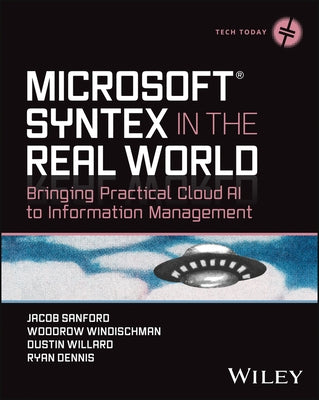 Microsoft Syntex in the Real World: Bringing Practical Cloud AI to Information Management by Sanford, Jacob J.
