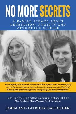 No More Secrets: - A Family Speaks about Depression, Anxiety and Attempted Suicide by Gallagher, Patricia C.