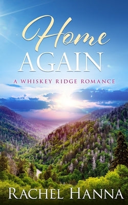 Home Again: A Whiskey Ridge Romance by Hanna, Rachel