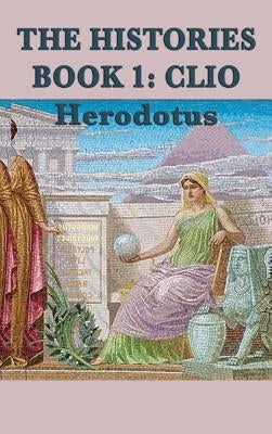 The Histories Book 1: Clio by Herodotus, Herodotus