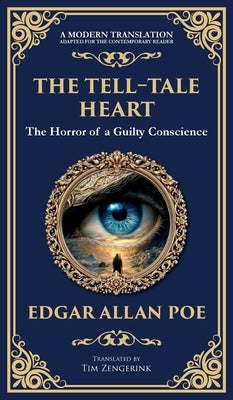 The Tell-Tale Heart: Poe's Timeless Gothic Thriller - Madness, Guilt, and Murder (Deluxe Hardbound Edition) by Poe, Edgar Allan