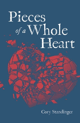 Pieces of a Whole Heart by Standinger, Cory