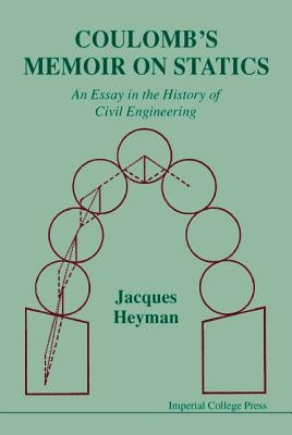 Coulomb's Memoir on Statics: An Essay in the History of Civil Engineering by Heyman, Jacques