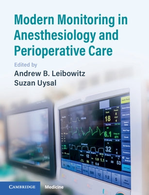 Modern Monitoring in Anesthesiology and Perioperative Care by Leibowitz, Andrew B.