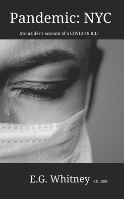 Pandemic: NYC: An insider's account of a COVID-19 ICU by Whitney, Vincent Robert