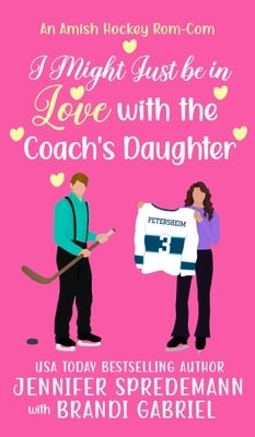 I Might Just be in Love with the Coach's Daughter by Spredemann, Jennifer