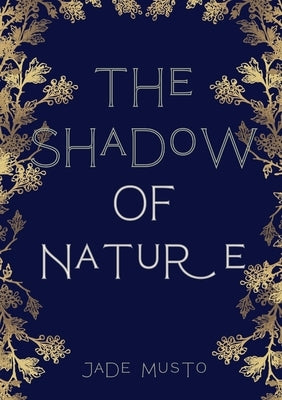 The Shadow Of Nature by Musto, Jade