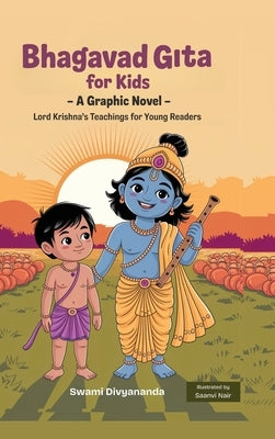 Illustrated Bhagavad Gita for Kids: A Graphic Story of Lord Krishna's Teachings for Young Readers (Ideal for Ages 4-6, 7-8, 8-12) A Perfect Gift for C by Divyananda, Swami