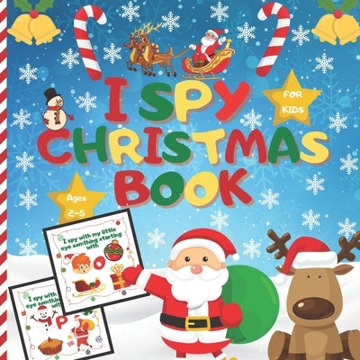 I spy christmas book For kids Ages 2-5: A Fun Learning And Guessing Game Book, Great Christmas Gifts For Kids, Toddler &Preschool, Activity Book, All by Press, Fribla Janu
