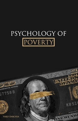 Psychology of Poverty: psychology of money, power and relationships. for young and adult. by Darchia, Vako