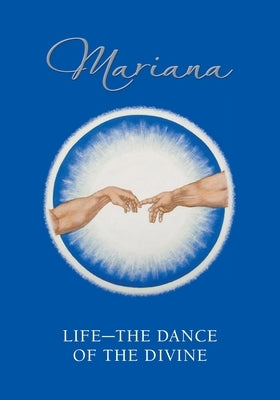 Life - The Dance of the Divine by Mariana