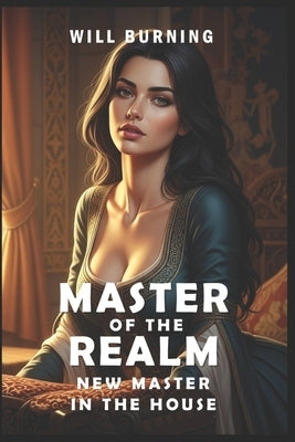 Master of the Realm: New Master in the House (New Edition): Men's Adventure Medieval Fantasy by Felis, Arden
