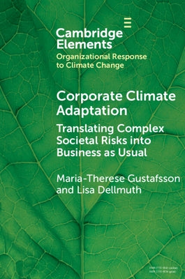 Corporate Climate Adaptation: Translating Complex Societal Risks Into Business as Usual by Gustafsson, Maria-Therese