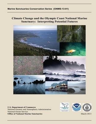 Climate Change and the Olympic Coast National Marine Sanctuary: Interpreting Potential Futures by Miller, Ian M.