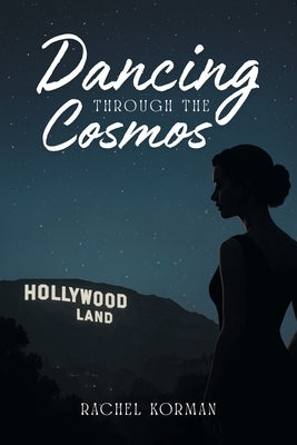 Dancing Through the Cosmos by Korman, Rachel