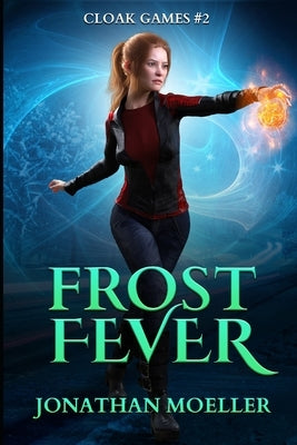 Cloak Games: Frost Fever by Moeller, Jonathan