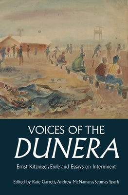 Voices of the Dunera: Ernst Kitzinger, Exile and Essays on Internment by Spark, Seumas