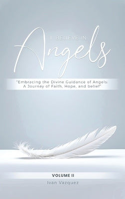 I Believe in Angels: Book I by Vazquez, Ivan