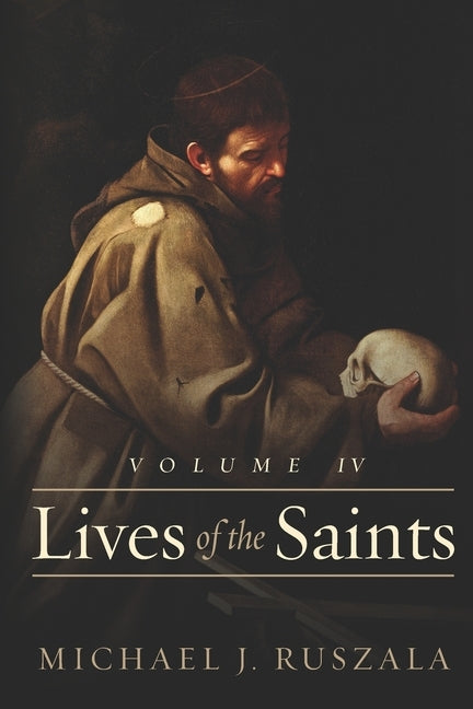 Lives of the Saints: Volume IV (Octoberl - December) by North, Wyatt