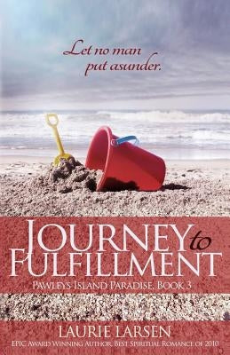 Journey to Fulfillment by Larsen, Laurie
