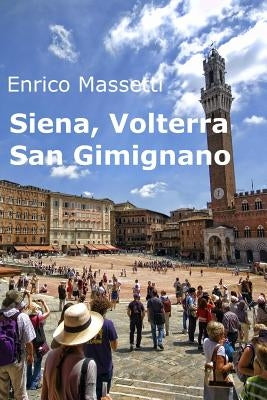 Siena, Volterra, San Gimignano by Massetti, Enrico
