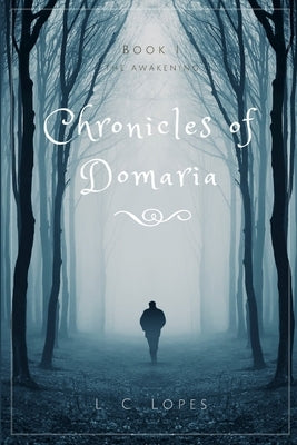 Chronicles of Domaria - Book I - The Awakening by Lopes, L. C.