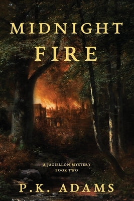 Midnight Fire by Adams, P. K.