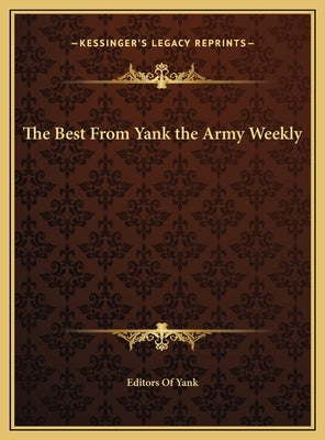 The Best From Yank the Army Weekly by Editors of Yank