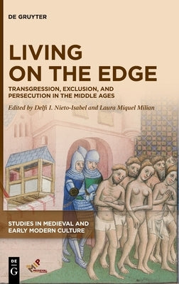 Living on the Edge: Transgression, Exclusion, and Persecution in the Middle Ages by Nieto-Isabel, Delfi I.