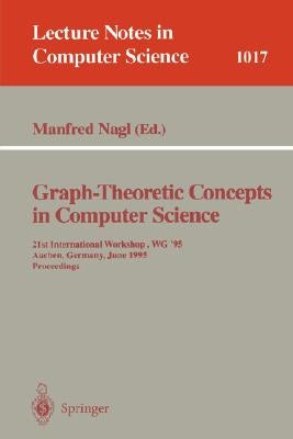Graph-Theoretic Concepts in Computer Science: 15th International Workshop Wg '89, Castle Rolduc, the Netherlands, June 14-16, 1989, Proceedings by Nagl, Manfred
