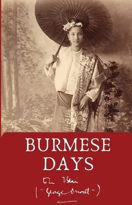 Burmese days by Orwell, George