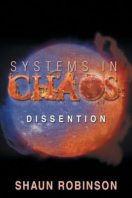 Systems in Chaos: Dissention by Robinson, Shaun