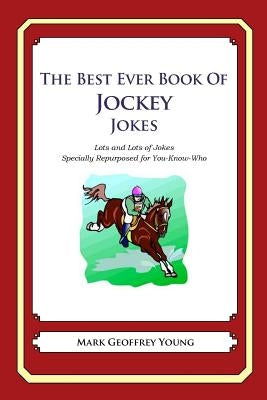 The Best Ever Book of Jockey Jokes: Lots and Lots of Jokes Specially Repurposed for You-Know-Who by Young, Mark Geoffrey