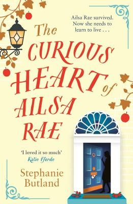 The Curious Heart of Ailsa Rae by Butland, Stephanie