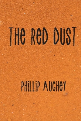 The Red Dust by Aughey, Phillip