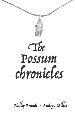 The Possum Chronicles by Miller, Audrey