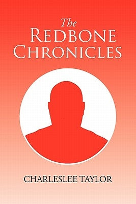 The Redbone Chronicles by Taylor, Charles Lee