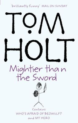 Mightier Than the Sword My Hero, Who's Afraid of Beowulf? by Holt, Tom